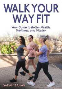 Walk Your Way Fit : Your Guide to Better Health, Wellness, and Vitality