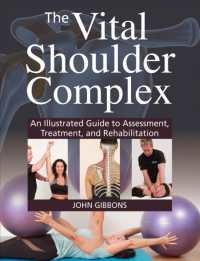 The Vital Shoulder Complex : An Illustrated Guide to Assessment, Treatment, and Rehabilitation