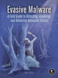 Evasive Malware : A Field Guide to Detecting, Analyzing, and Defeating Advanced Threats