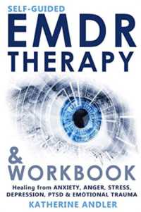 Self-guided Emdr Therapy & Workbook : Healing from Anxiety, Anger, Stress, Depression, Ptsd & Emotional Trauma -- Paperback / softback
