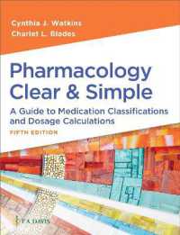 Pharmacology Clear & Simple : A Guide to Medication Classifications and Dosage Calculations （5TH）