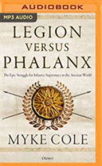 Legion Versus Phalanx : The Epic Struggle for Infantry Supremacy in the Ancient World （MP3 UNA）