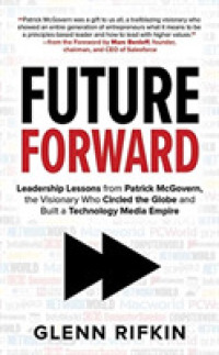 Future Forward (8-Volume Set) : Leadership Lessons from Patrick Mcgovern, the Visionary Who Circled the Globe and Built a Technology Media Empire （Unabridged）