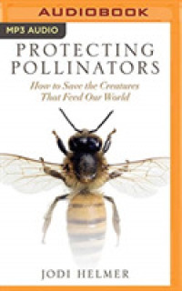 Protecting Pollinators : How to Save the Creatures That Feed Our World （MP3 UNA）