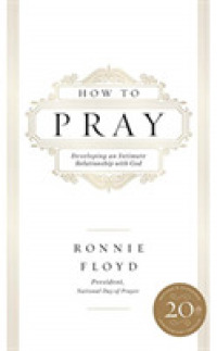 How to Pray (7-Volume Set) : Developing an Intimate Relationship with God: 20th Anniversary Edition （UNA REV EX）