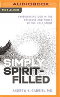 Simply Spirit-Filled : Experiencing God in the Presence and Power of the Holy Spirit （MP3 UNA）