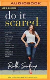 Do it scared : Finding the Courage to Face Your Fears, Overcome Adversity, and Create a Life You Love （MP3 UNA）