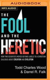 The Fool and the Heretic : How Two Scientists Moved Beyond Labels to a Christian Dialog about Creation and Evolution （MP3 UNA）