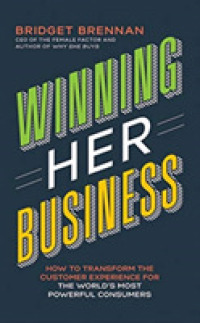 Winning Her Business (6-Volume Set) : How to Transform the Customer Experience for the World's Most Powerful Consumers, Library Edition （Unabridged）