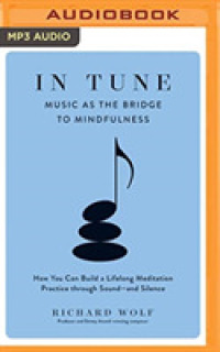 In Tune : Music as the Bridge to Mindfulness, How You Can Build a Lifelong Meditation Practice through Sound--and Silence （MP3 UNA）