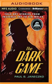 The Dark Game : True Spy Stories from Invisible Ink to CIA Moles （MP3 UNA）