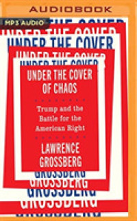 Under the Cover of Chaos : Trump and the Battle for the American Right （MP3 UNA）