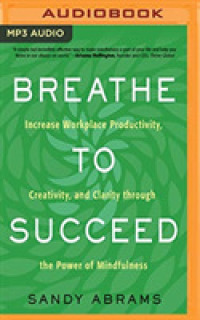 Breathe to Succeed : Increase Workplace Productivity, Creativity, and Clarity through the Power of Mindfulness （MP3 UNA）