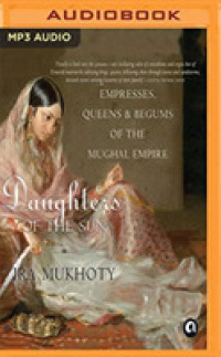 Daughters of the Sun : Empresses, Queens and Begums of the Mughal Empire （MP3 UNA）