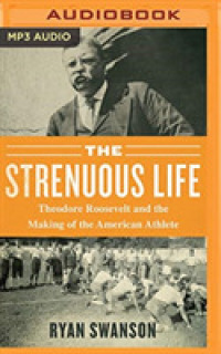 The Strenuous Life : Theodore Roosevelt and the Making of the American Athlete （MP3 UNA）
