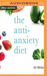 The Anti-anxiety Diet : A Whole Body Program to Stop Racing Thoughts, Banish Worry and Live Panic-free （MP3 UNA）