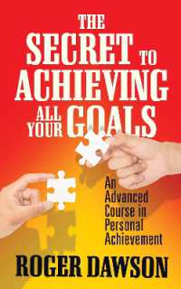 The Secret to Achieving All Your Goals : An Advanced Course in Personal Achievement