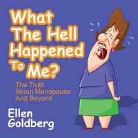 What the Hell Happened to Me?: the Truth about Menopause and Beyond : The Truth about Menopause and Beyond