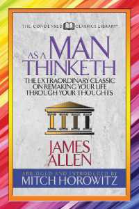 As a Man Thinketh (Condensed Classics) : The Extraordinary Classic on Remaking Your Life through Your Thoughts