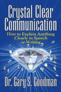 Crystal Clear Communication : How to Explain Anything Clearly in Speech or Writing