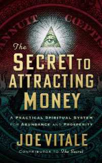 The Secret to Attracting Money : A Practical Spiritual System for Abundance and Prosperity