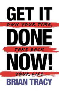 Get It Done Now! - Second Edition : Own Your Time, Take Back Your Life （2ND）