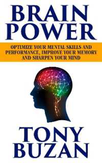 Brain Power : Optimize Your Mental Skills and Performance, Improve Your Memory and Sharpen Your Mind