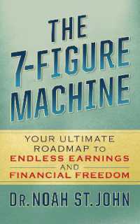 The 7-Figure Machine : Your Ultimate Roadmap to Endless Earnings and Financial Freedom