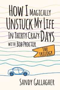How I Magically Unstuck My Life in Thirty Crazy Days with Bob Proctor the Trilogy
