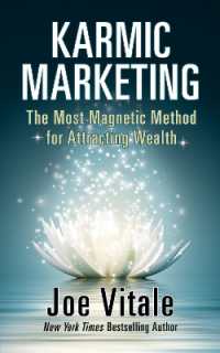 Karmic Marketing : The Most Magnetic Method for Attracting Wealth with Bonus Book: The Greatest Money-Making Secret in History!