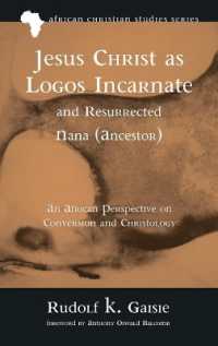 Jesus Christ as Logos Incarnate and Resurrected Nana (Ancestor) : An African Perspective on Conversion and Christology (African Christian Studies)