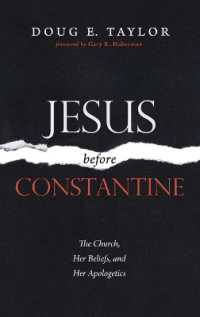 Jesus before Constantine : The Church, Her Beliefs, and Her Apologetics