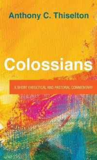 Colossians : A Short Exegetical and Pastoral Commentary