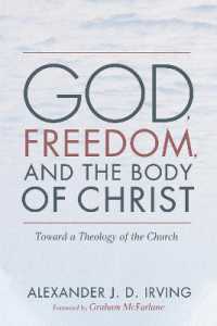 God, Freedom, and the Body of Christ : Toward a Theology of the Church