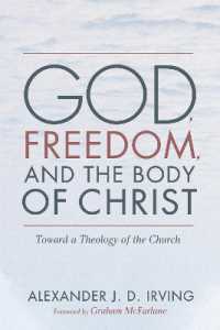 God, Freedom, and the Body of Christ : Toward a Theology of the Church