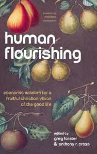Human Flourishing : Economic Wisdom for a Fruitful Christian Vision of the Good Life