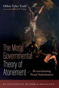 The Moral Governmental Theory of Atonement : Re-Envisioning Penal Substitution (Re-envisioning Reformed Dogmatics)