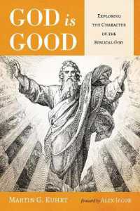 God Is Good : Exploring the Character of the Biblical God