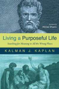 Living a Purposeful Life : Searching for Meaning in All the Wrong Places
