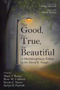 The Good, the True, the Beautiful : A Multidisciplinary Tribute to Dr. David K. Naugle