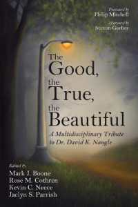 The Good, the True, the Beautiful : A Multidisciplinary Tribute to Dr. David K. Naugle