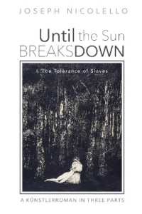 Until the Sun Breaks Down: A Künstlerroman in Three Parts : I. the Tolerance of Slaves