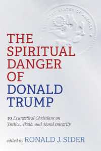 The Spiritual Danger of Donald Trump : 30 Evangelical Christians on Justice, Truth, and Moral Integrity