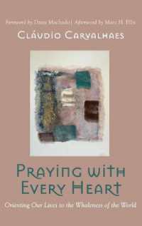 Praying with Every Heart : Orienting Our Lives to the Wholeness of the World