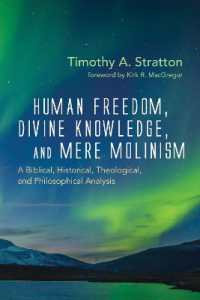 Human Freedom, Divine Knowledge, and Mere Molinism : A Biblical, Historical, Theological, and Philosophical Analysis