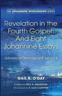Revelation in the Fourth Gospel : And Eight Johannine Essays (Johannine Monograph)