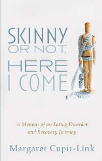 Skinny or Not, Here I Come : A Memoir of an Eating Disorder and Recovery Journey