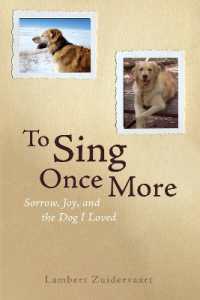 To Sing Once More : Sorrow, Joy, and the Dog I Loved