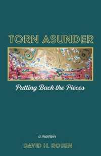 Torn Asunder : Putting Back the Pieces: A Memoir