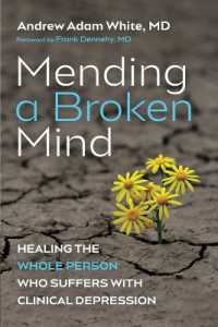 Mending a Broken Mind : Healing the Whole Person Who Suffers with Clinical Depression